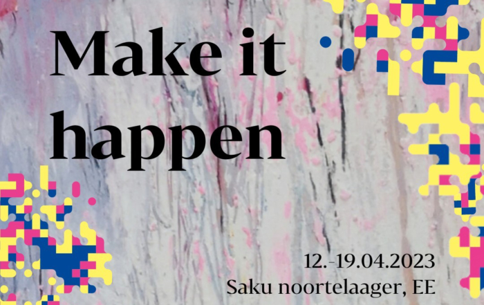 Make it Happen, 12. – 19. 4. 2023, Estonsko
